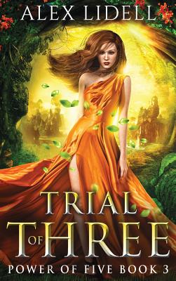 Trial of Three: Power of Five, Book 3 By Alex Lidell Cover Image