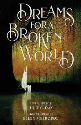 Dreams for a Broken World By Julie C. Day (Editor), Ellen Meeropol (Editor), Andy Kehoe (Illustrator) Cover Image