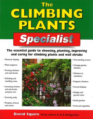 The Climbing Plants Specialist: The Essential Guide to Choosing, Planting, Improving and Caring for Climbing Plants and Wall Shrubs Cover Image