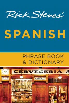 Rick Steves' Spanish Phrase Book & Dictionary By Rick Steves Cover Image