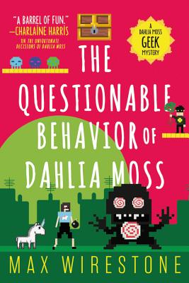 The Questionable Behavior of Dahlia Moss (A Dahlia Moss Mystery #3) By Max Wirestone Cover Image