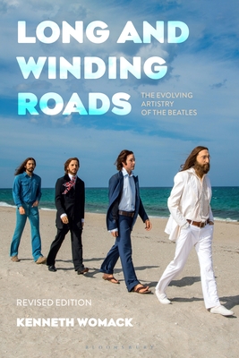 Long and Winding Roads, Revised Edition: The Evolving Artistry of the Beatles By Kenneth Womack Cover Image