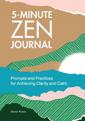 5-Minute Zen Journal: Prompts and Practices for Achieving Clarity and Calm Cover Image