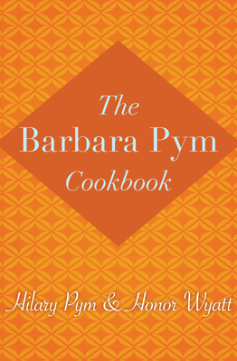 The Barbara Pym Cookbook By Hilary Pym, Honor Wyatt Cover Image