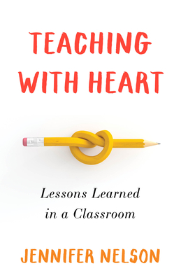 Teaching with Heart: Lessons Learned in a Classroom Cover Image