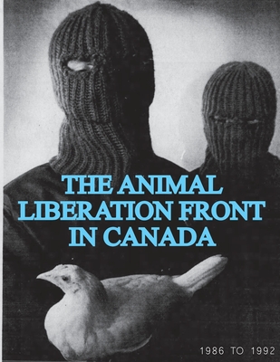 The Animal Liberation Front (ALF) In Canada, 1986-1992: (Animal Liberation Zine Collection) By Animal Liberation Front Sg Cover Image