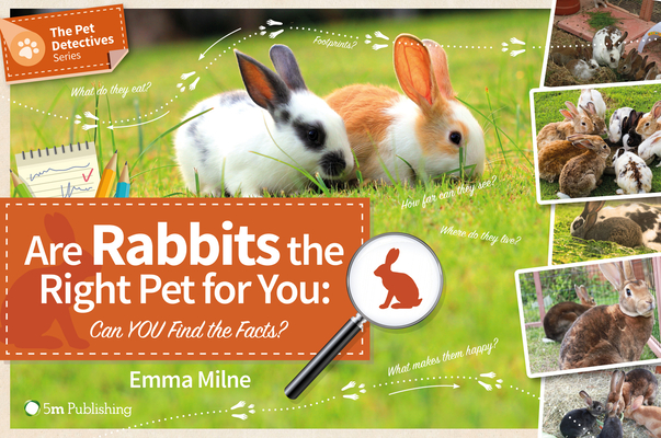 Are Rabbits the Right Pet for You: Can YOU find the Facts? (The Pet Detectives Series) Cover Image