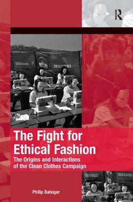 The Fight for Ethical Fashion: The Origins and Interactions of the Clean Clothes Campaign (The Mobilization Social Movements)