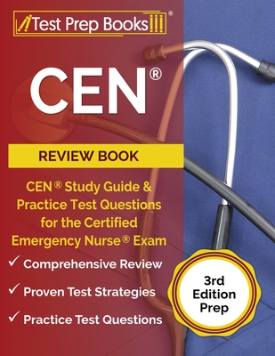 CEN Review Book: CEN Study Guide and Practice Test Questions for the Certified Emergency Nurse Exam [3rd Edition Prep] By Tpb Publishing Cover Image