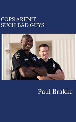 Cops Aren't Such Bad Guys Cover Image