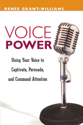 Voice Power: Using Your Voice to Captivate, Persuade, and Command Attention Cover Image