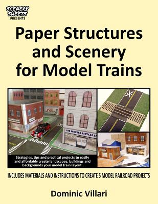 Paper Structures and Scenery for Model Trains: Strategies, tips and practical projects to easily and affordably create landscapes, buildings and backg Cover Image