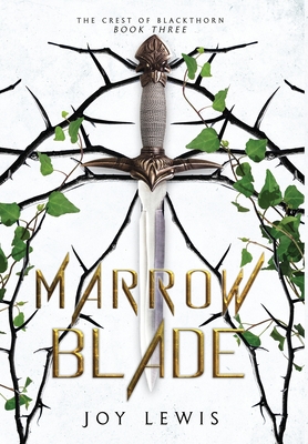 Marrow Blade: (The Crest of Blackthorn Book 3) By Joy Lewis Cover Image