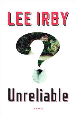 Unreliable: A Novel By Lee Irby Cover Image