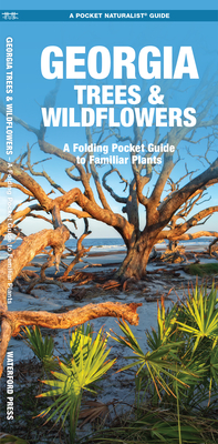 Georgia Trees & Wildflowers: A Folding Pocket Guide to Familiar Plants By James Kavanagh, Leung Raymond (Illustrator), Waterford Press Cover Image