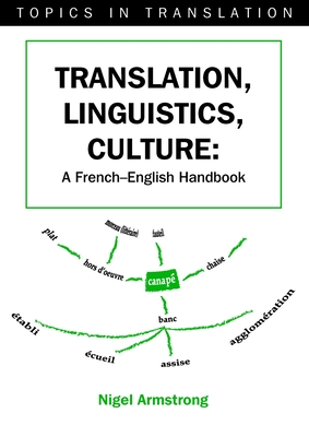 Translation, Linguistics, Culture: A French-English Handbook (Topics in Translation #27)