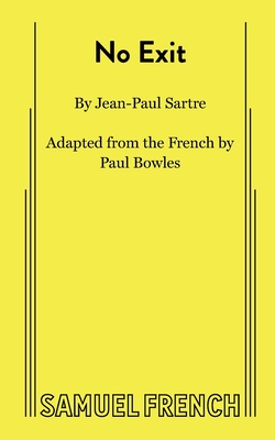 No Exit By Jean-Paul Sarte, Jean-Paul Sartre, Paul Bowles (Adapted by) Cover Image