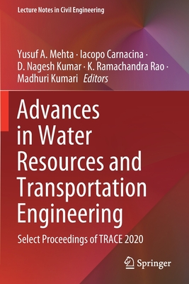 Advances in Water Resources and Transportation Engineering: Select Proceedings of Trace 2020 (Lecture Notes in Civil Engineering #149) Cover Image