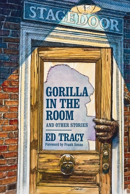Gorilla in the Room and Other Stories By Ed Tracy, Frank Sesno (Foreword by) Cover Image