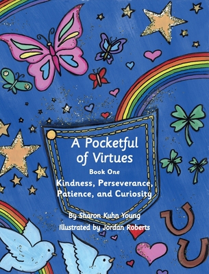 A Pocketful of Virtues: Kindness, Perseverance, Curiosity, and Patience