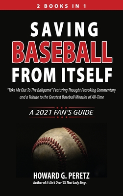 Saving Baseball from Itself: "Take Me Out to the Ballgame" Featuring Thought Provoking Commentary and a Tribute to the Greatest Baseball Miracles o