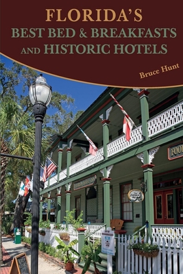 Florida's Best Bed & Breakfasts and Historic Hotels By Bruce Hunt Cover Image