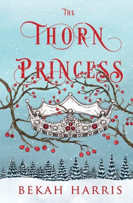 The Thorn Princess By Bekah Harris Cover Image