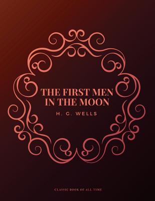 The First Men in the Moon: FreedomRead Classic Book