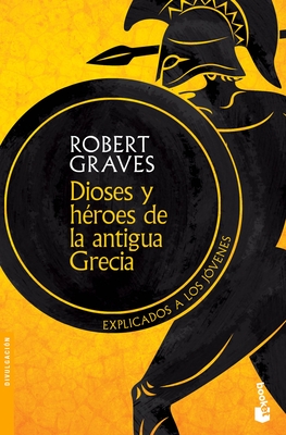 Dioses Y Héroes de la Antigua Grecia: Explicados a Los Jóvenes By Robert Graves Cover Image