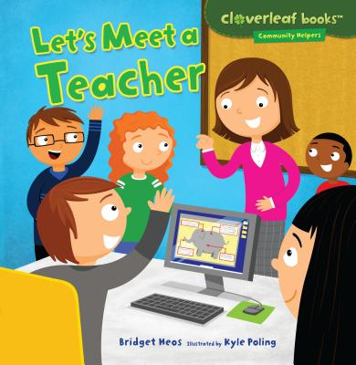 Let's Meet a Teacher (Cloverleaf Books (TM) -- Community Helpers)