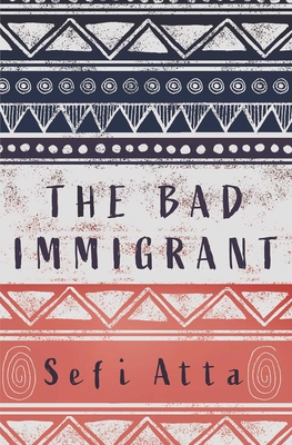 The Bad Immigrant By Sefi Atta Cover Image
