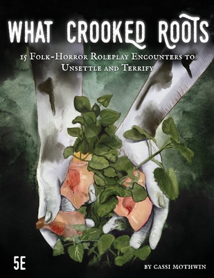 What Crooked Roots: 15 Folk-Horror Encounters for 5th Edition Cover Image