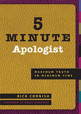 5 Minute Apologist: Maximum Truth in Minimum Time By Rick Cornish Cover Image