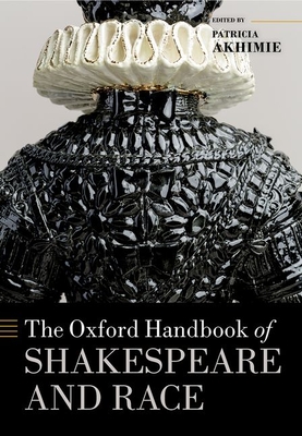 The Oxford Handbook of Shakespeare and Race (Oxford Handbooks)