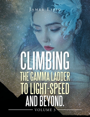 Climbing the Gamma Ladder to Light-Speed and Beyond Volume 3 Cover Image