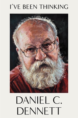 I've Been Thinking By Daniel C. Dennett Cover Image