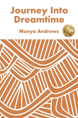 Journey Into Dreamtime By Munya Andrews Cover Image