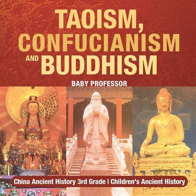 Taoism, Confucianism and Buddhism - China Ancient History 3rd Grade Children's Ancient History Cover Image
