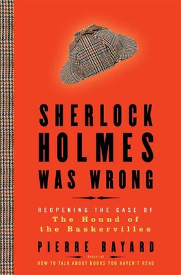Sherlock Holmes Was Wrong: Reopening the Case of the Hound of the Baskervilles Cover Image