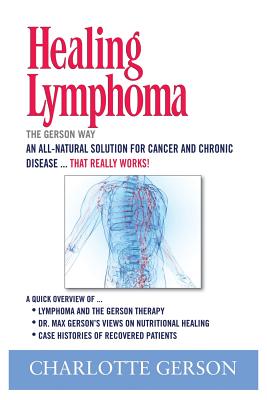 Healing Lymphoma: The Gerson Way By Charlotte Gerson Cover Image