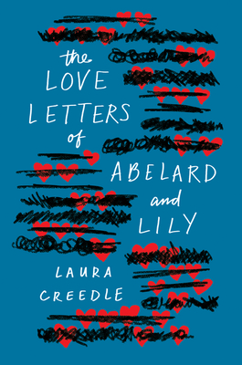 The Love Letters of Abelard and Lily By Laura Creedle Cover Image