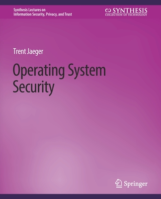 Operating System Security (Synthesis Lectures on Information Security) Cover Image