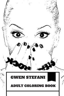 Download Gwen Stefani Adult Coloring Book Multiple Grammy Award Winner And Billboard Star Hot Pop Singer And Entrepreneur Inspired Adult Coloring Book Paperback Sundog Books