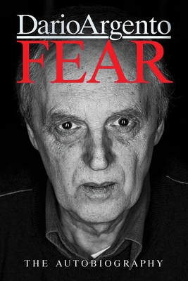 Fear: The Autobiography of Dario Argento By Dario Argento Cover Image