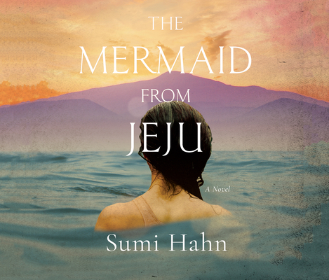 The Mermaid from Jeju By Sumi Hahn, Cindy Kay (Read by), Raymond J. Lee (Read by) Cover Image