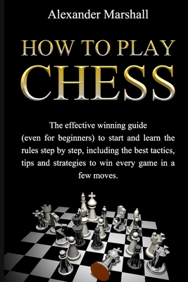 How to Play Chess: The Complete Guide for Beginners 