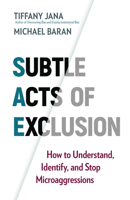 Subtle Acts of Exclusion: How to Understand, Identify, and Stop Microaggressions cover