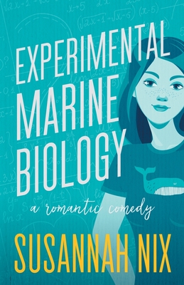 Experimental Marine Biology: A Romantic Comedy (Chemistry Lessons #5) By Susannah Nix Cover Image