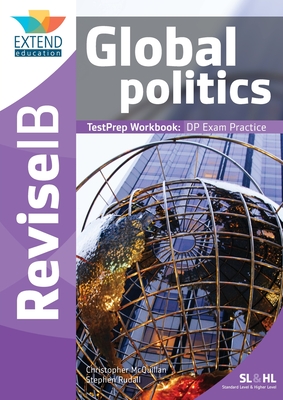 Global Politics (SL and HL): Revise IB TestPrep Workbook By Christopher McQuillan, Stephen Rudall Cover Image