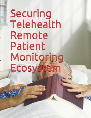 Securing Telehealth Remote Patient Monitoring Ecosystem By National Institute of Standards and Tech Cover Image